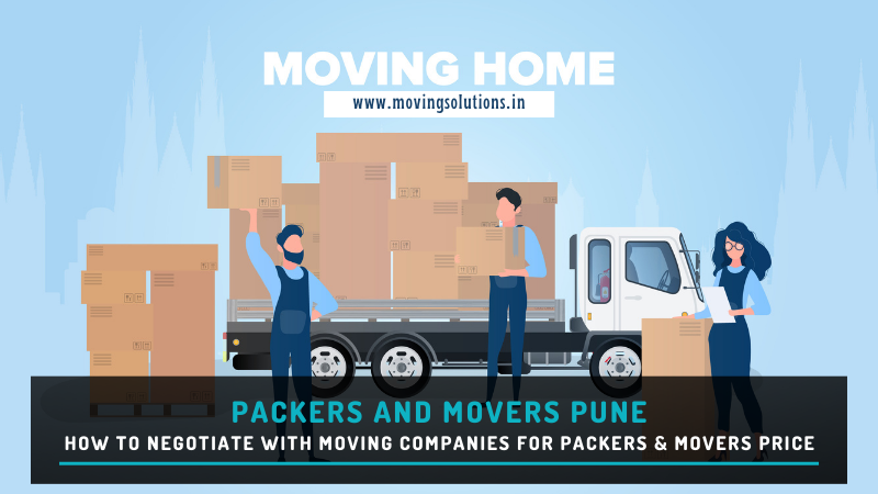 How to Negotiate with Moving Companies for Packers and Movers Price in Pune